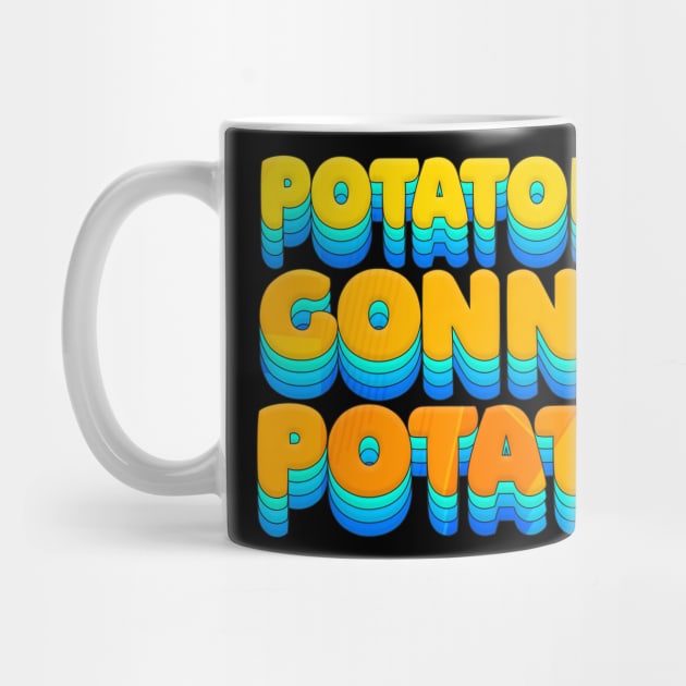 Potatoes Gonna Potate - Humorous Typography Design by DankFutura
